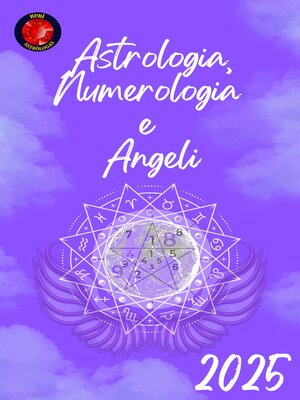 cover image of Astrologia, Numerologia  e  Angeli 2025